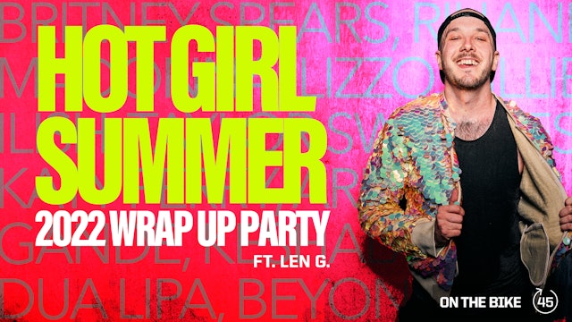 HOT GIRL SUMMER 2022 WRAP UP PARTY ft. LEN G. 