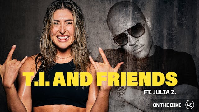 T.I. AND FRIENDS ft. JULIA Z.