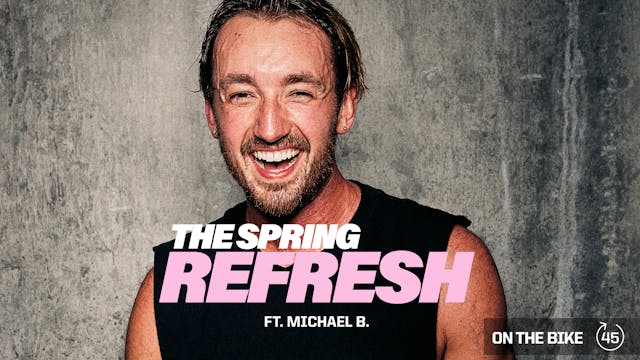 THE SPRING REFRESH ft. MICHAEL B.