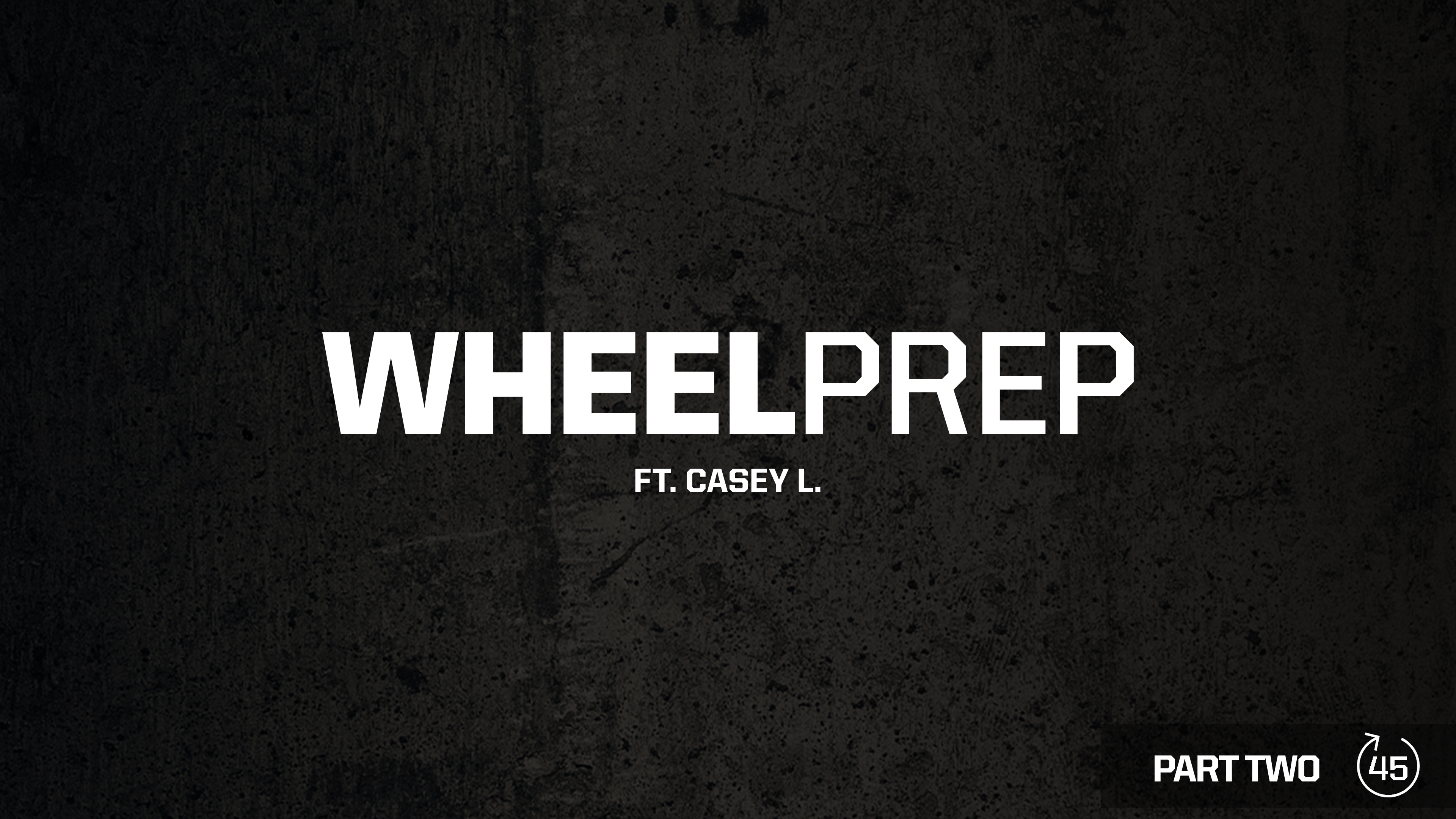 WHEELPREP PT. 2 ft. CASEY L.