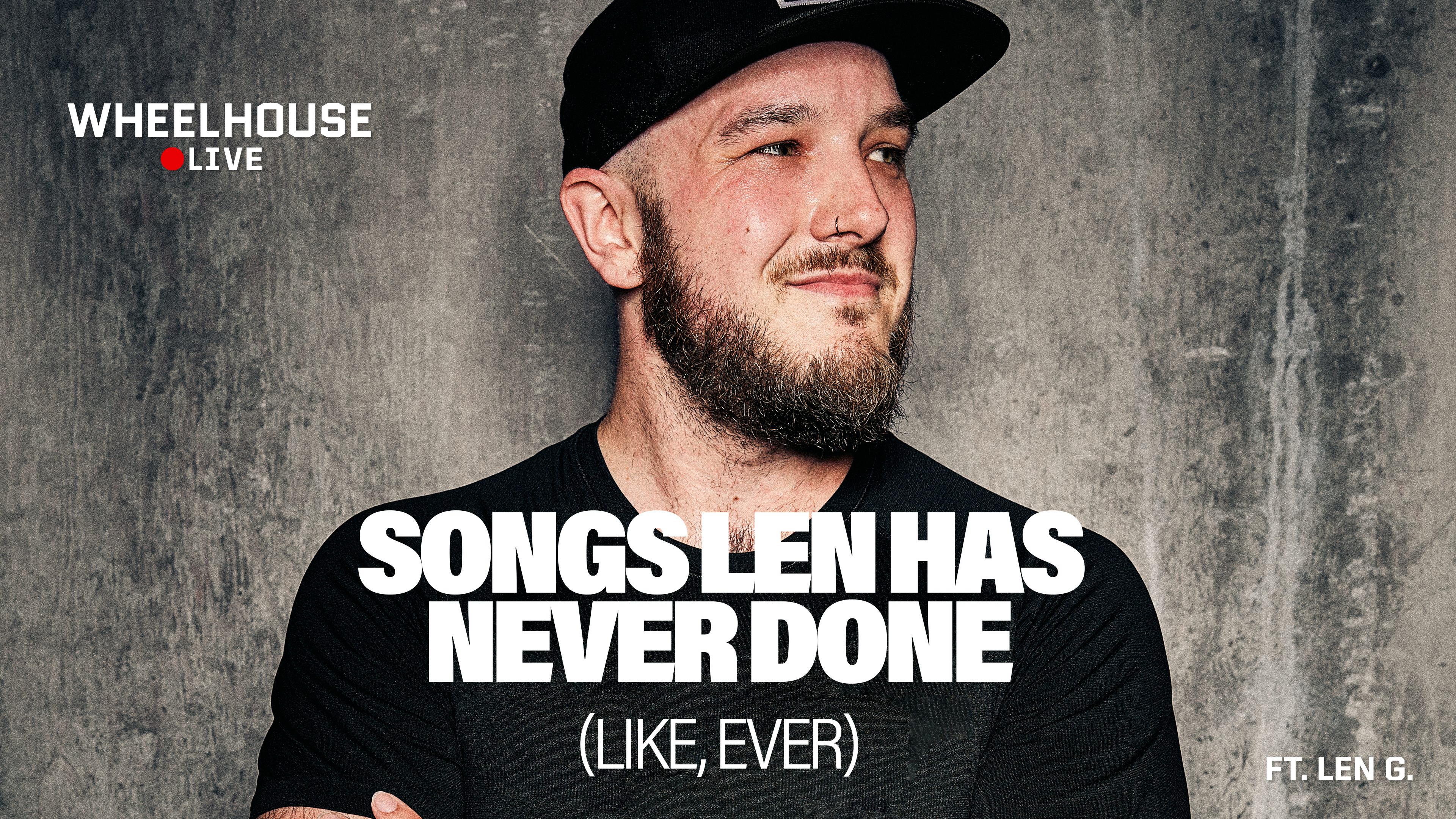 SONGS LEN HAS NEVER DONE LIKE, EVER ft. LEN G. 