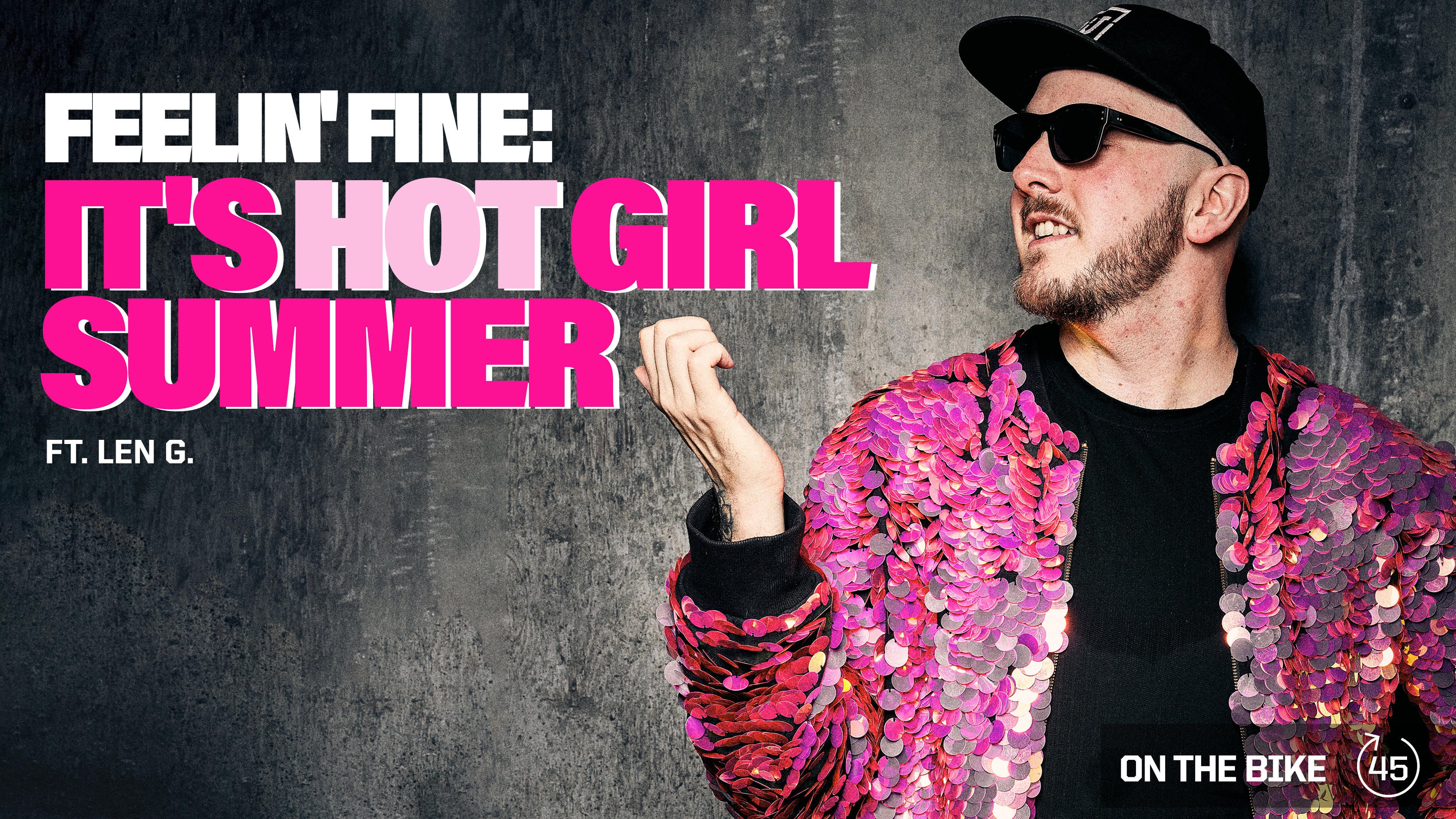 FEELIN' FINE: IT'S HOT GIRL SUMMER ft. LEN G. 