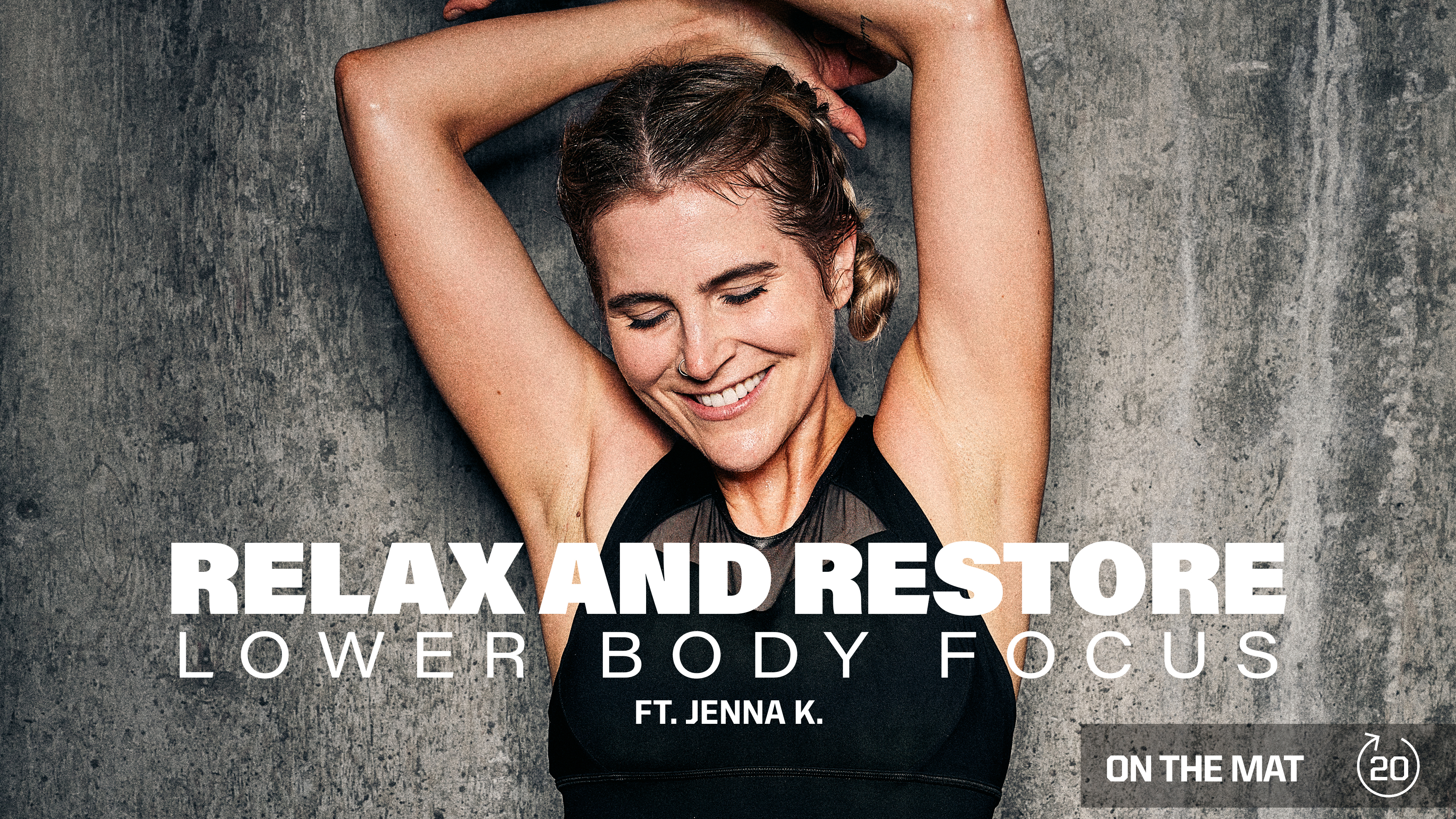 RELAX AND RESTORE (LOWER BODY FOCUS) ft. JENNA K.