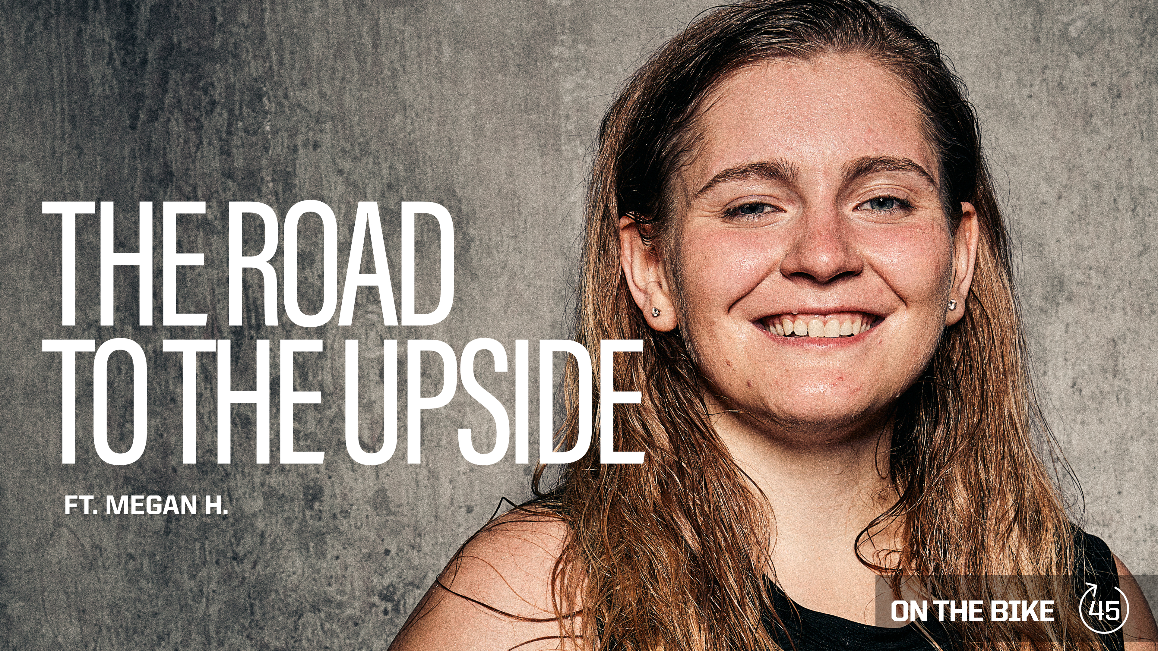 THE ROAD TO THE UPSIDE ft. MEGAN H. 