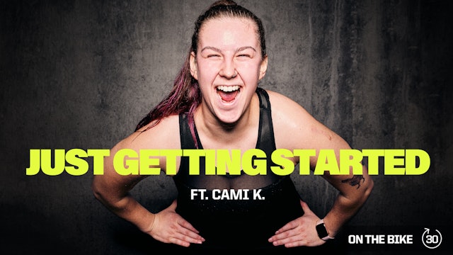 JUST GETTING STARTED ft. CAMI K.