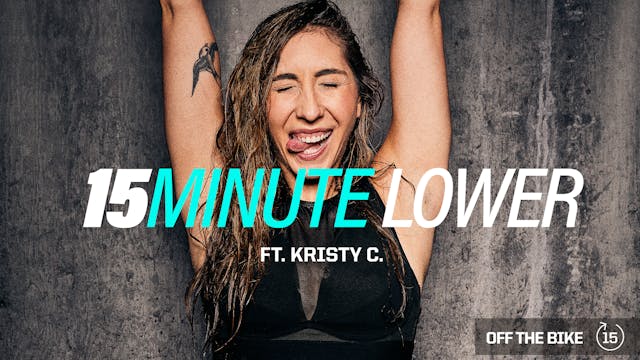 15 MINUTE LOWER ft. KRISTY C.