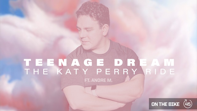 TEENAGE DREAM ft. ANDRÉ M. 