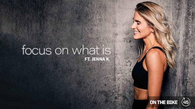 FOCUS ON WHAT IS ft. JENNA K. 