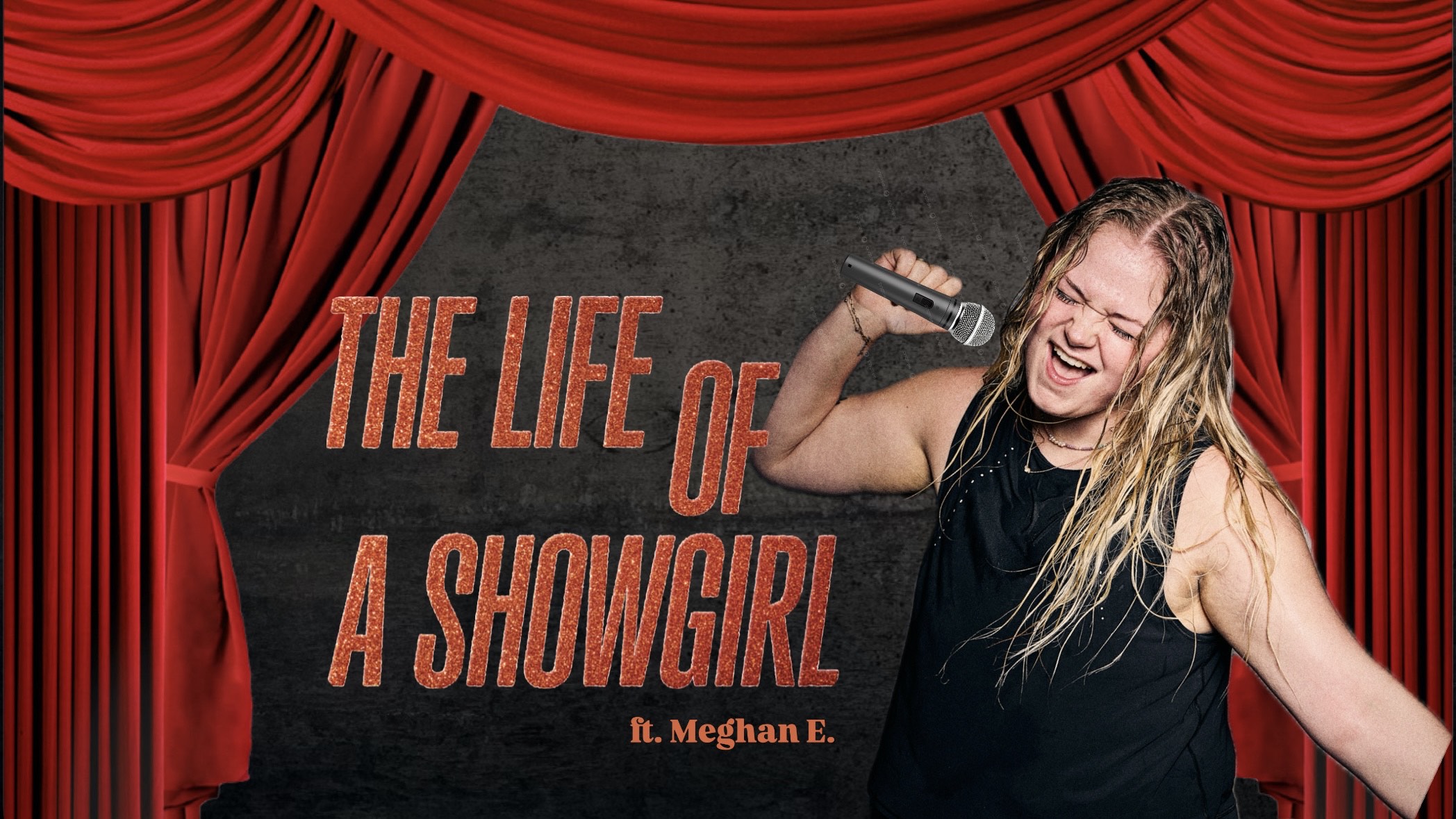 THE LIFE OF A SHOWGIRL ft. MEGHAN E