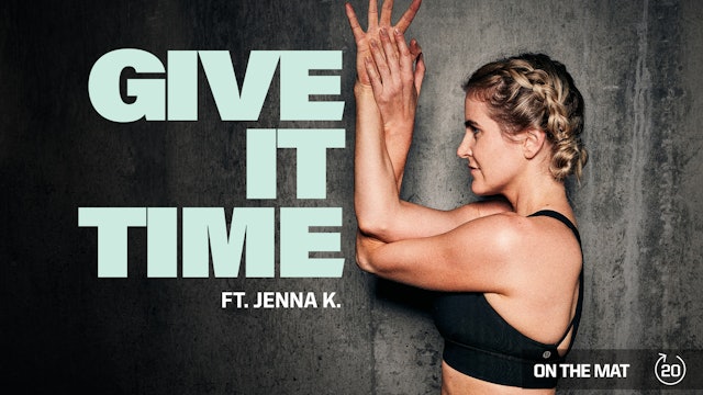 GIVE IT TIME ft. JENNA K.