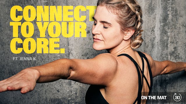 CONNECT TO YOUR CORE ft. JENNA K.