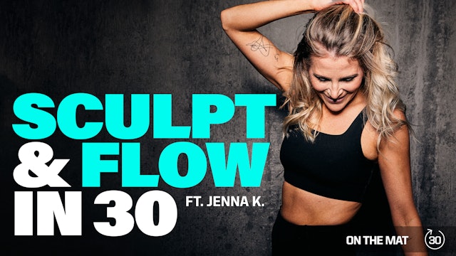 SCULPT & FLOW IN 30 ft. JENNA K. 