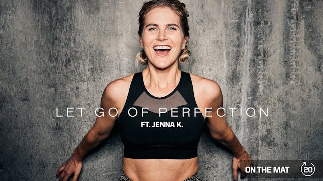 LET GO OF PERFECTION ft. JENNA K.