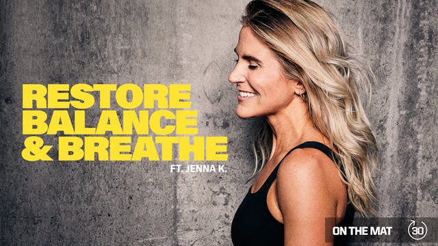 RESTORE BALANCE & BREATHE ft. JENNA K.
