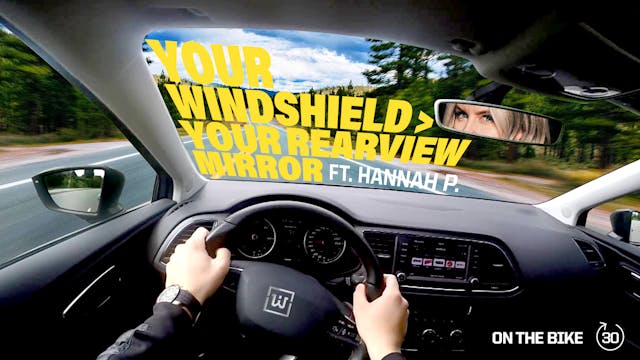 YOUR WINDSHIELD > YOUR REARVIEW MIRRO...