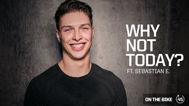 WHY NOT TODAY? FT. SEBASTIAN E.