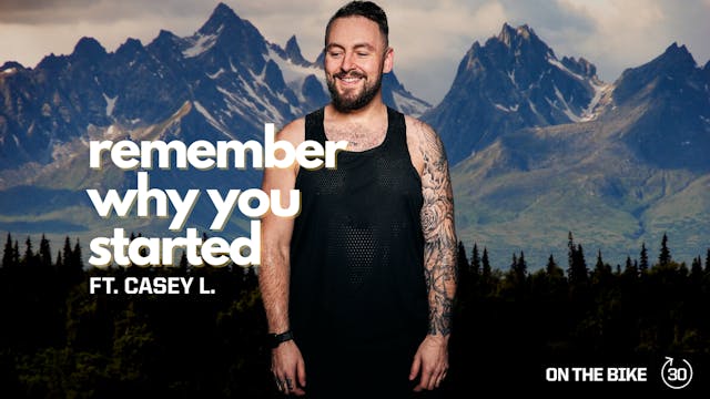 REMEMBER WHY YOU STARTED ft. Casey L. 