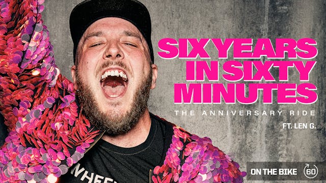 SIX YEARS IN SIXTY MINUTES ft. LEN G. 