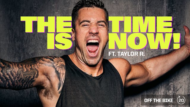 THE TIME IS NOW ft. TAYLOR R. 