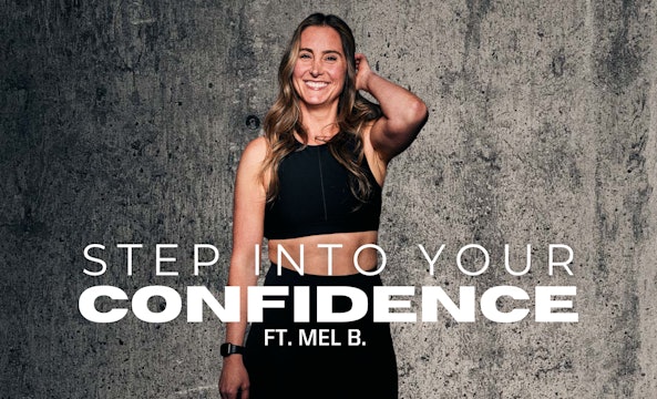 STEP INTO YOUR CONFIDENCE ft. MEL B. 