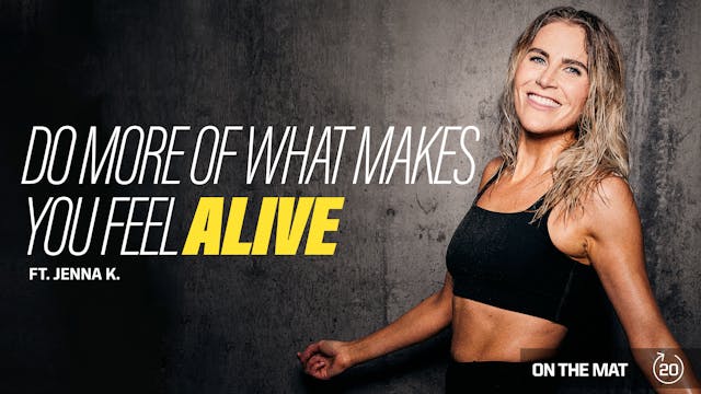 DO MORE OF WHAT MAKES YOU FEEL ALIVE ...