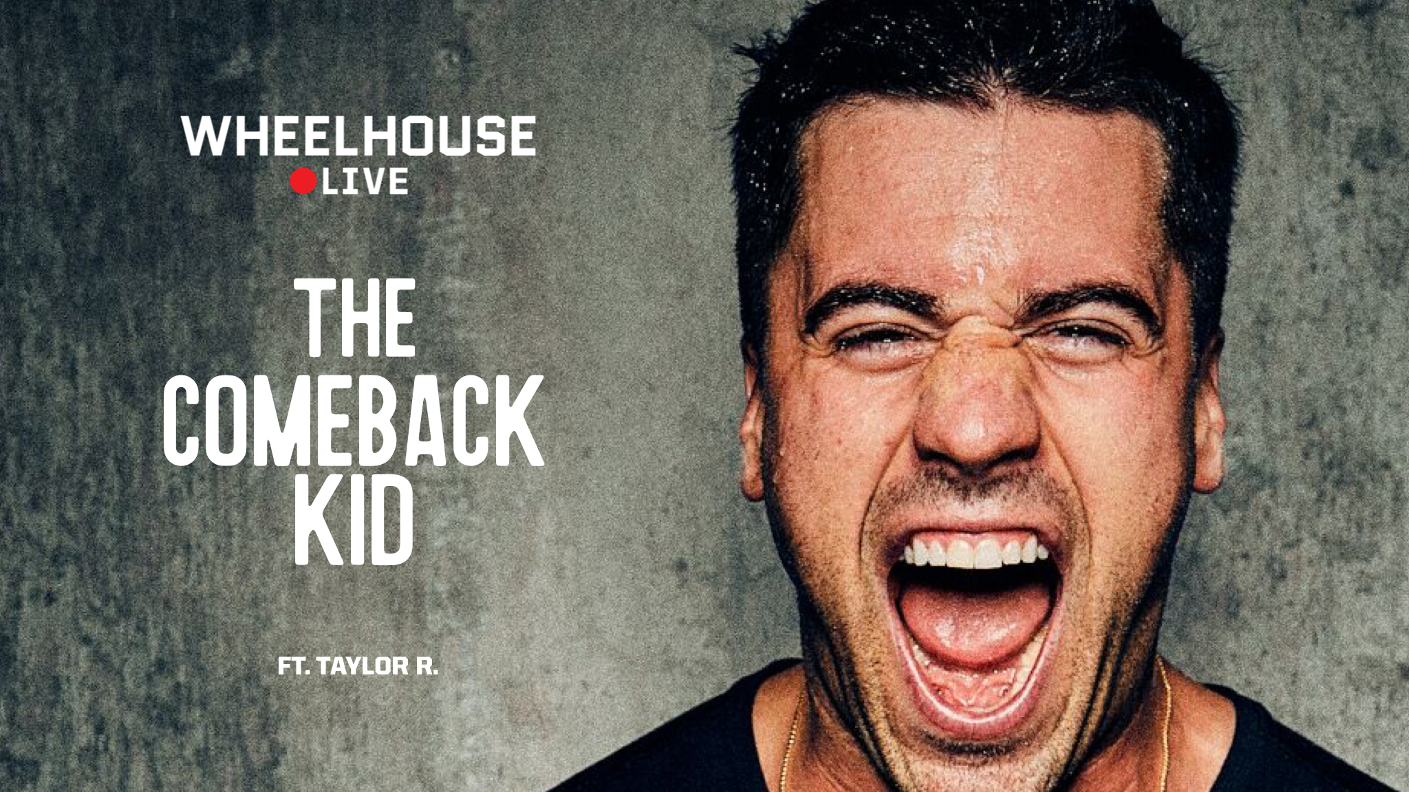 THE COMEBACK KID ft. TAYLOR R.
