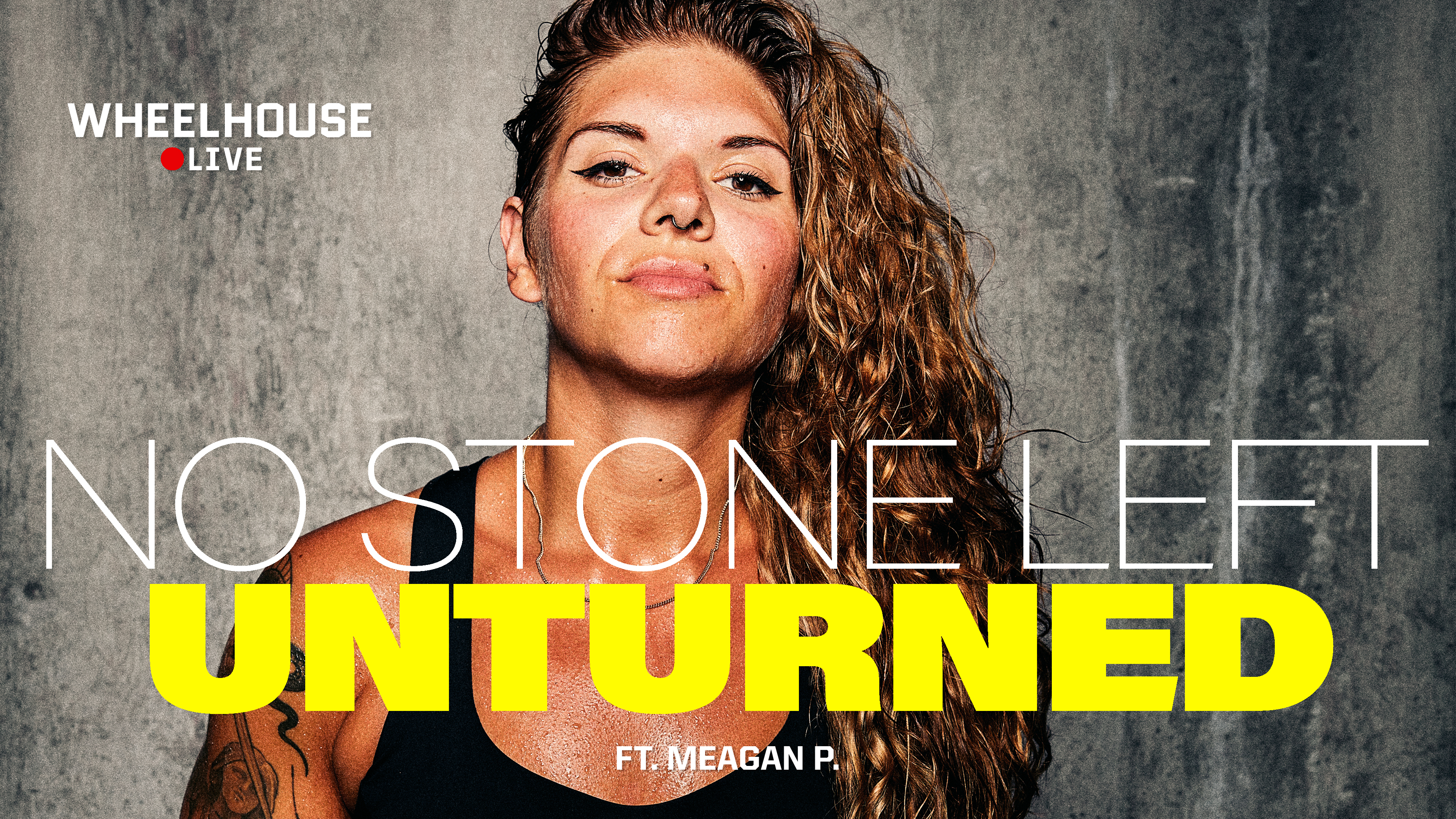 NO STONE LEFT UNTURNED ft. MEAGAN P.