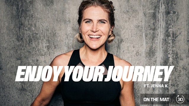 ENJOY YOUR JOURNEY ft. JENNA K.