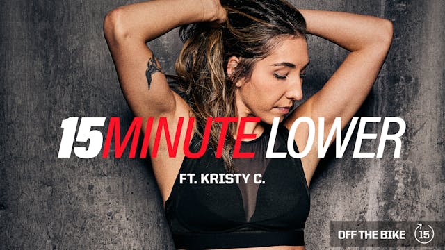 15 MINUTE LOWER ft. KRISTY C.