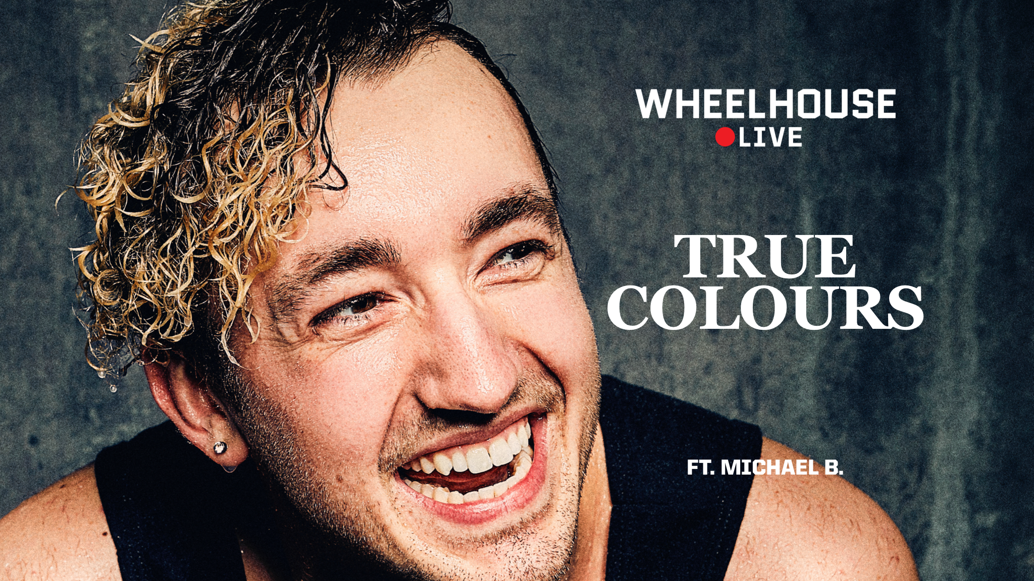 TRUE COLOURS ft. MICHAEL B.
