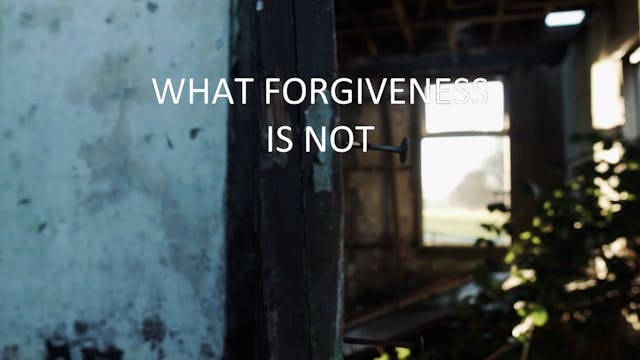 Presentation: What Forgiveness​ Is Not