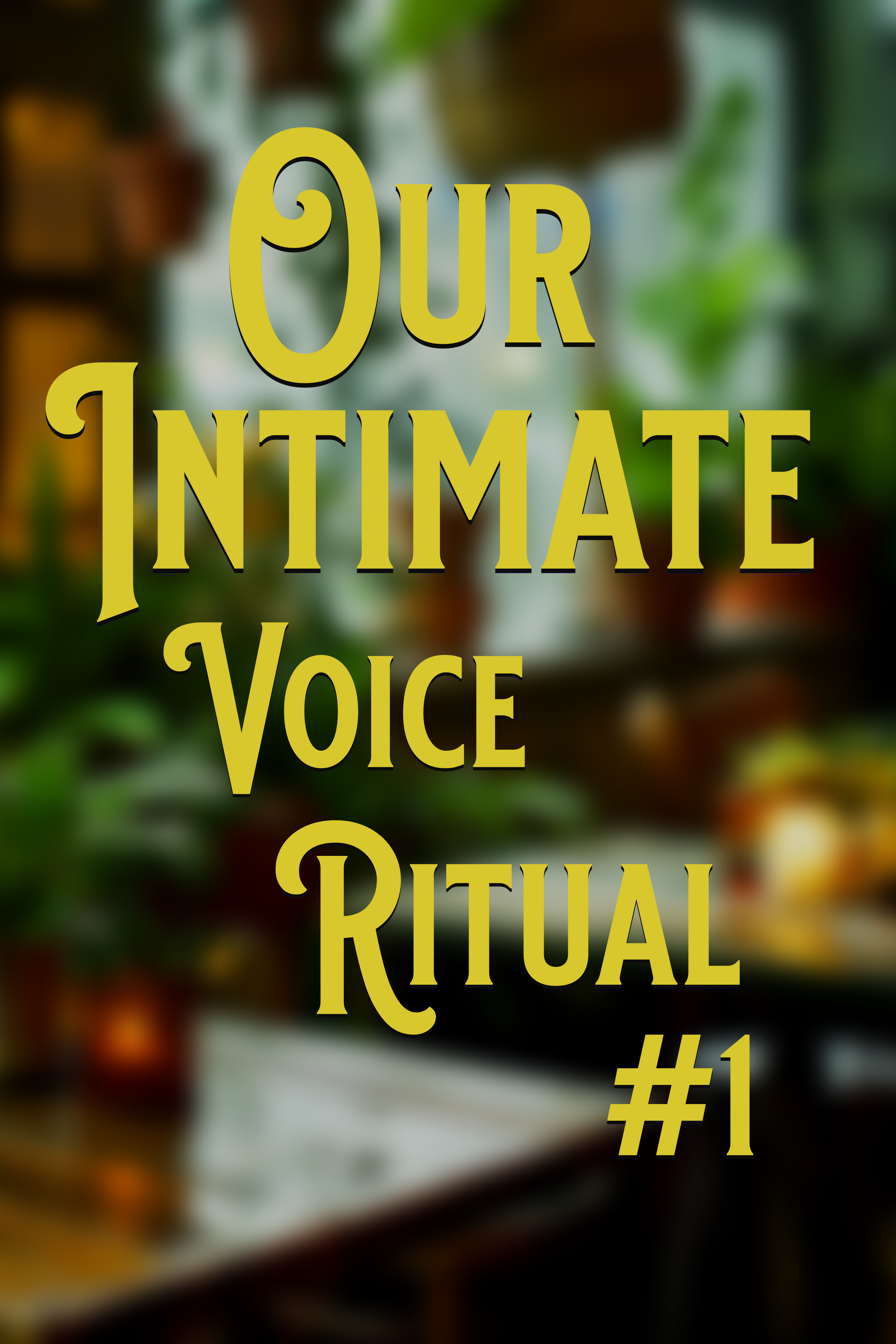 Our Intimate Voice Ritual #1