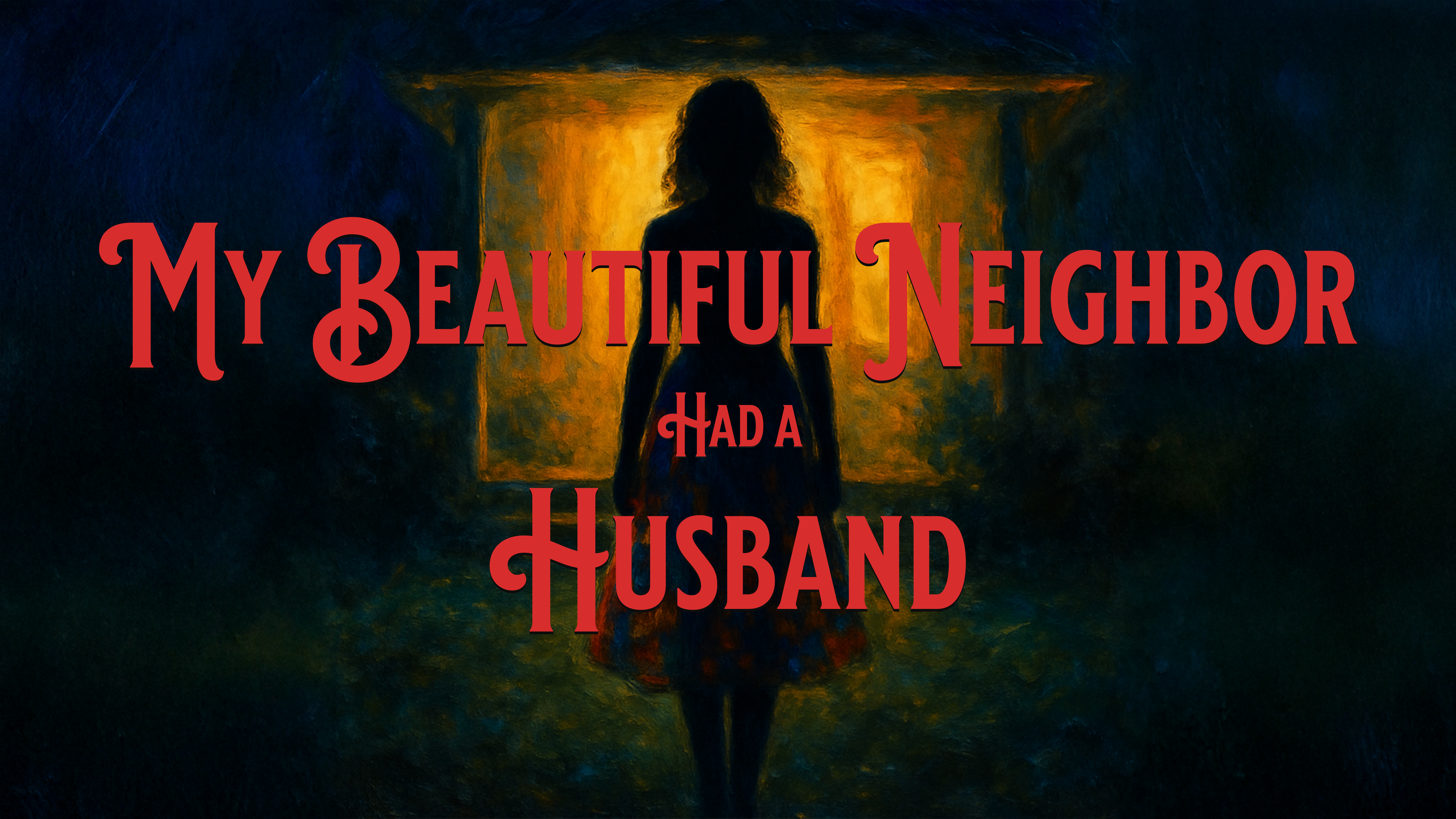 My Beautiful Neighbor Had a Husband