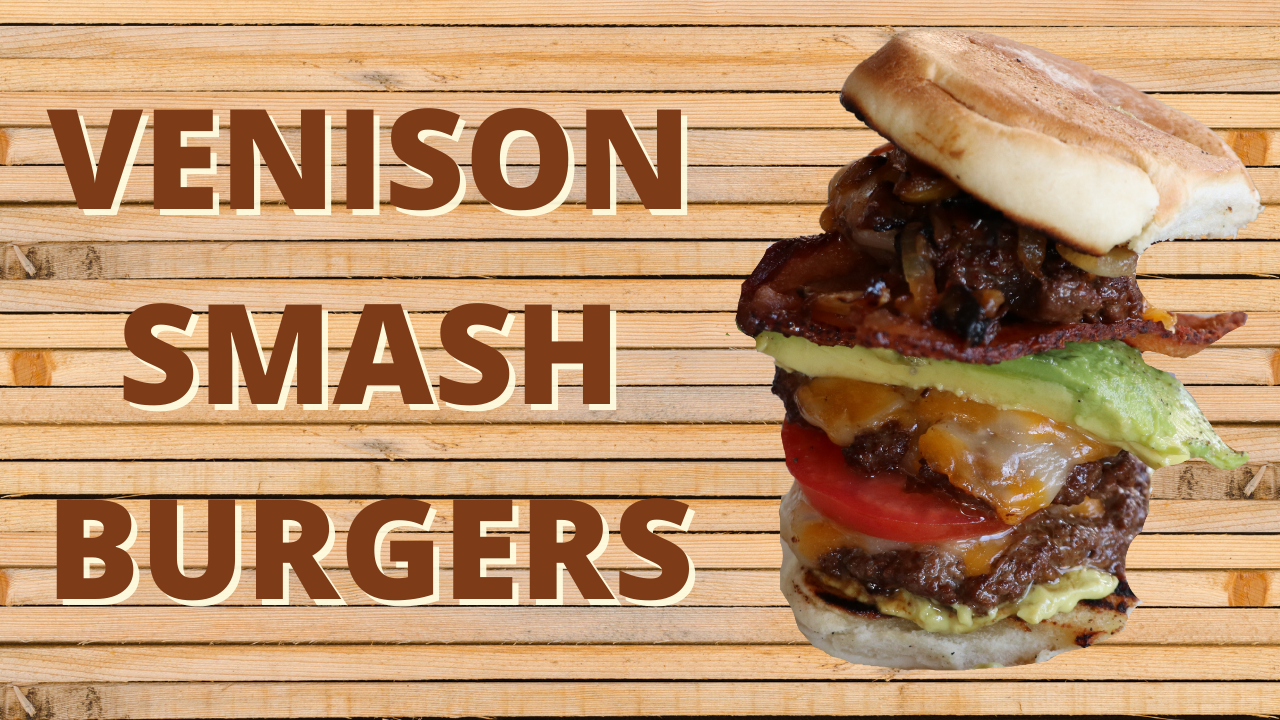 VENISON SMASH BURGERS