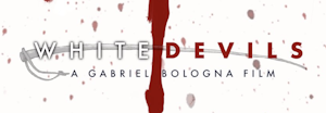WHITE DEVILS Feature Film