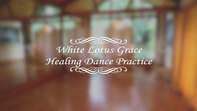 White Lotus Grace Healing Dance Practice