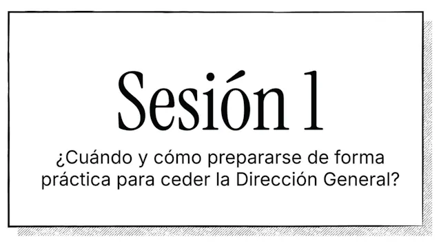 ¿Cuándo y cómo prepararse de forma práctica para ceder la Dirección General?