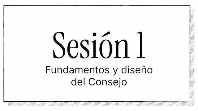 Cómo construir un consejo que funcione | Sesión 1