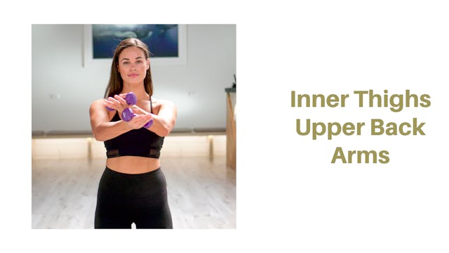 Inner Thighs Upper Back Arms