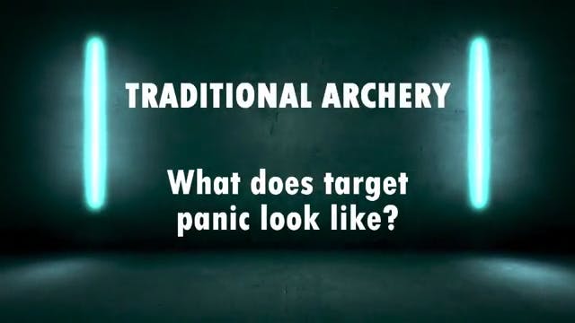 What Target Panic Looks Like - Traditional Bow