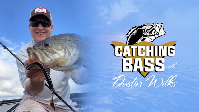 Catching Bass with Dustin Wilks