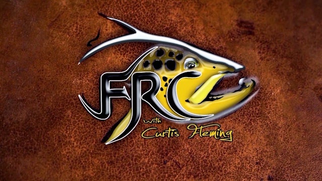 Fly Rod Chronicles with Curtis Fleming – Reality Fly Fishing!