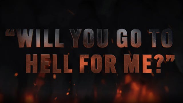 Will You Go to Hell For Me?