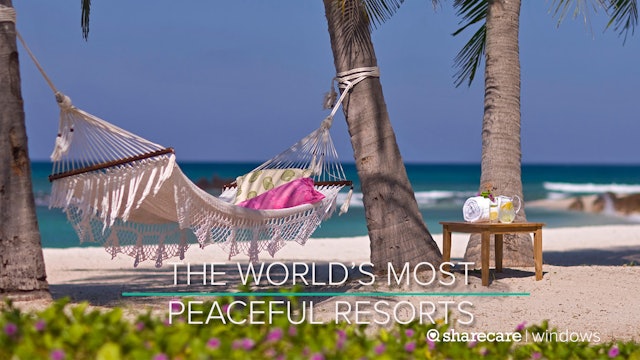 A One-Hour Stay at the World’s Most Peaceful Resorts