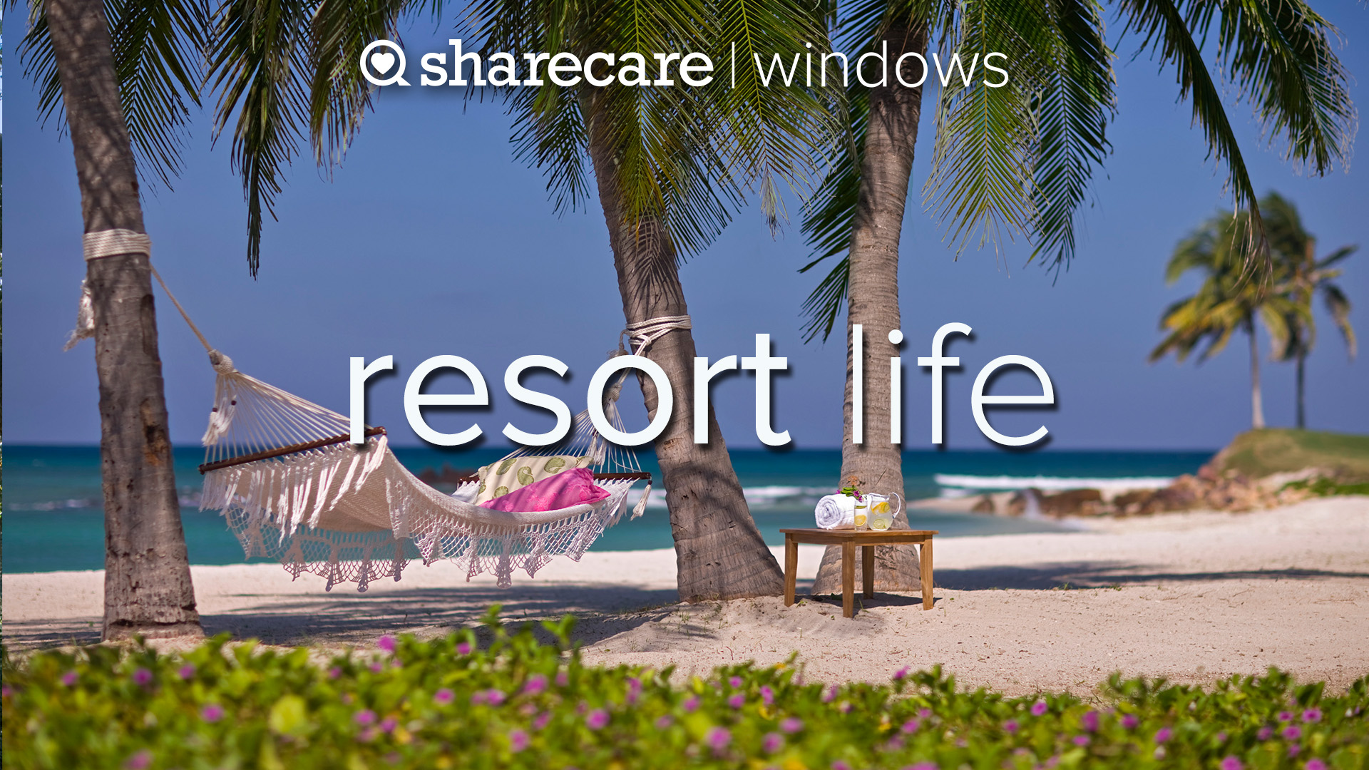 Resort Life. Beautiful. Relaxing. Natural