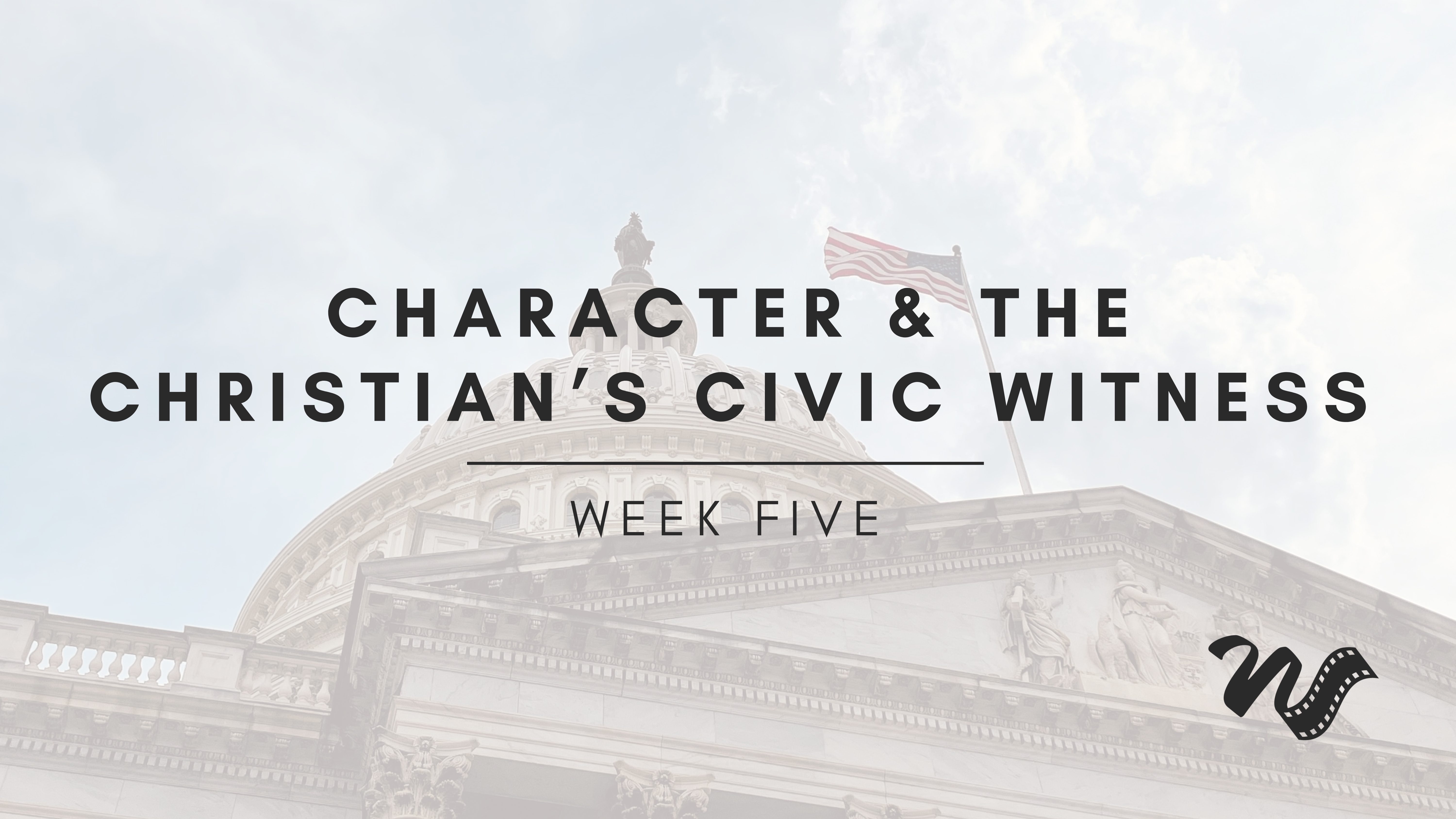 Week Five: Character and the Christian's Civic Witness
