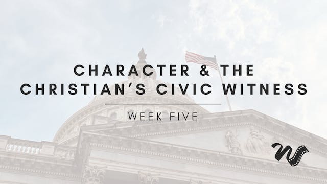 Week Five: Character and the Christia...