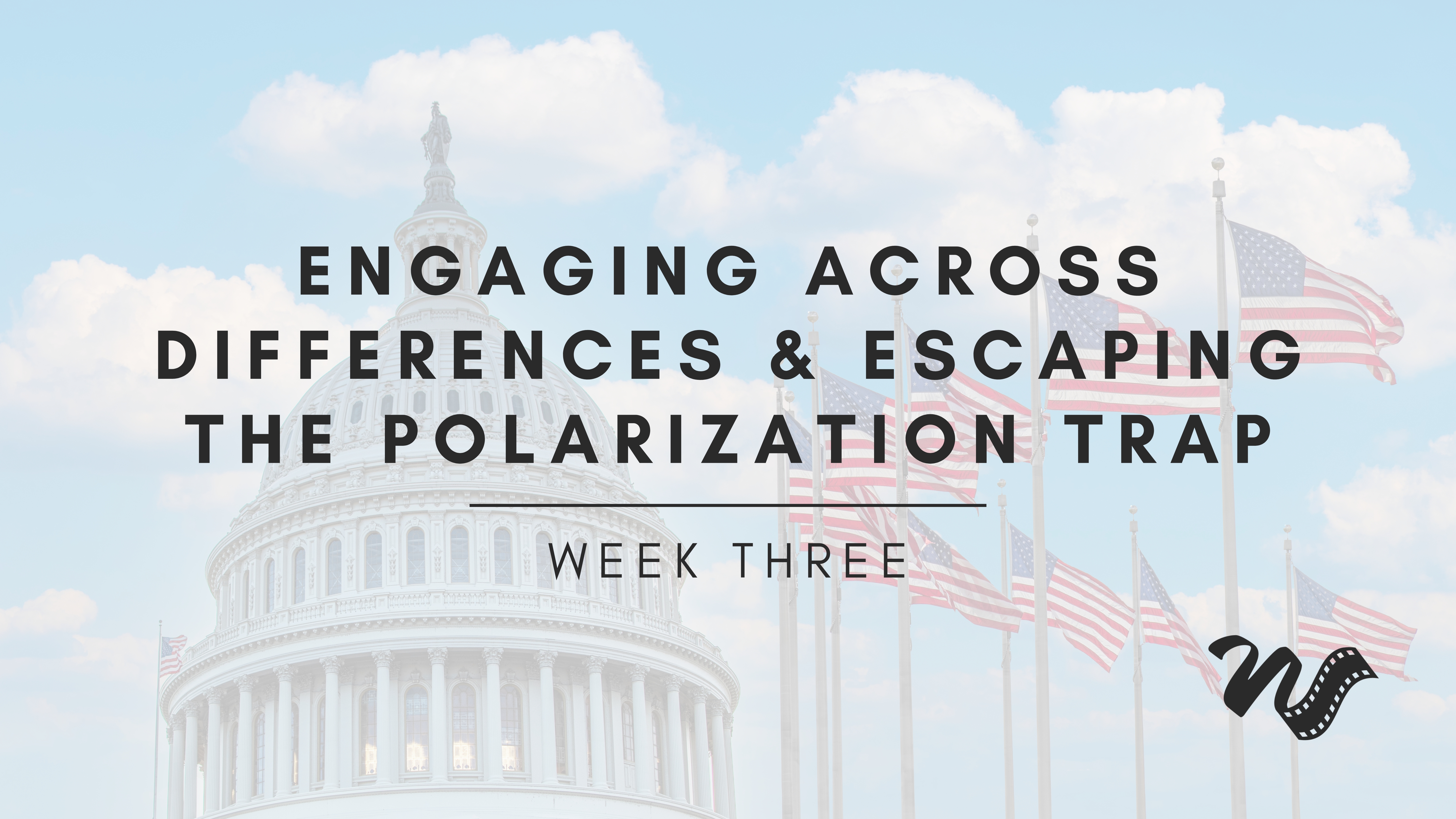 Week Three: Engaging across Differences and Escaping the Polarization Trap