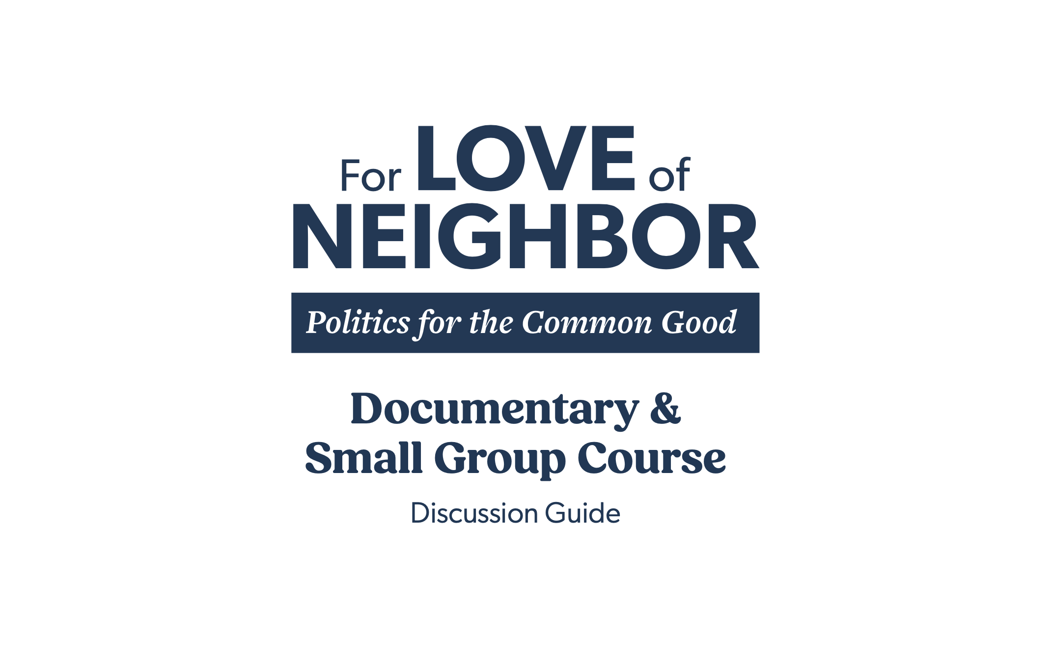 For Love of Neighbor: Politics for the Common Good Discussion Guide