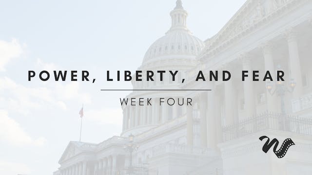 Week Four: Power, Liberty, and Fear 